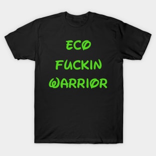 Eco F***in Warrior T-Shirt